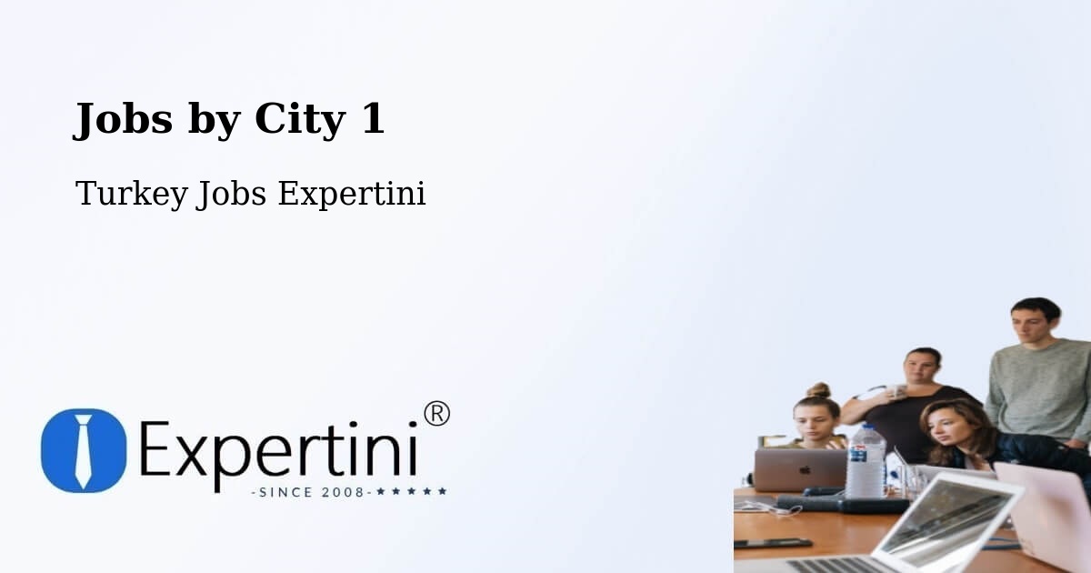City Jobs in Turkey - Expertini