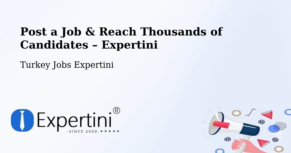Post a Job in Kartal – Hire the Right Talent - Kartal, Turkey Jobs Expertini