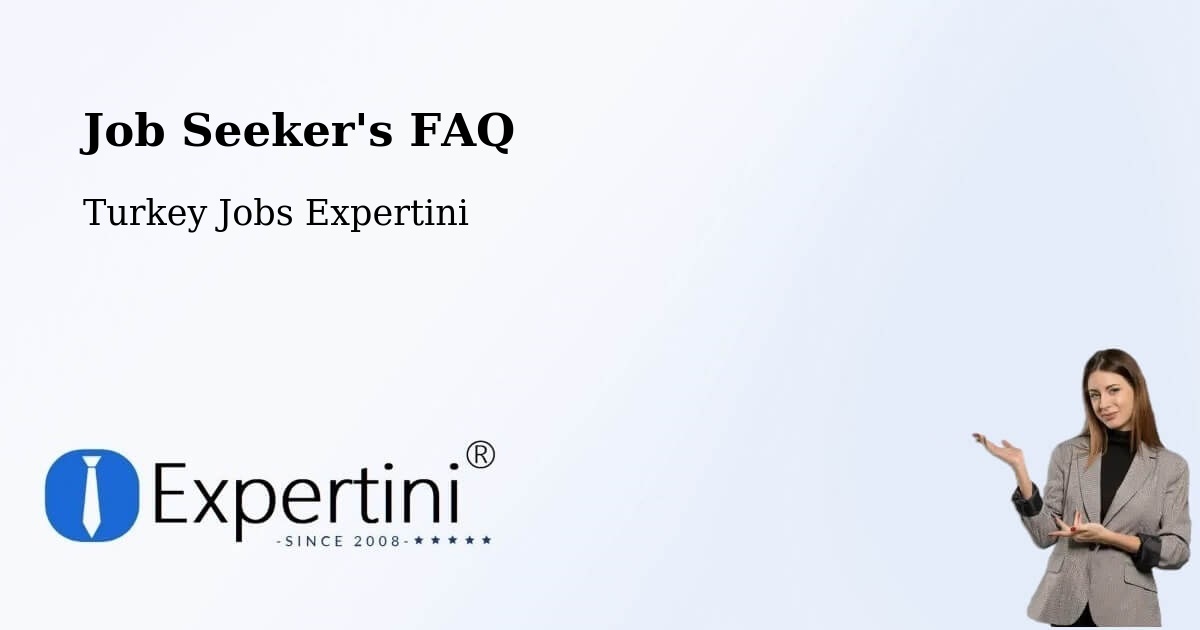 Job Seeker FAQ – Kartal - Turkey Jobs Expertini
