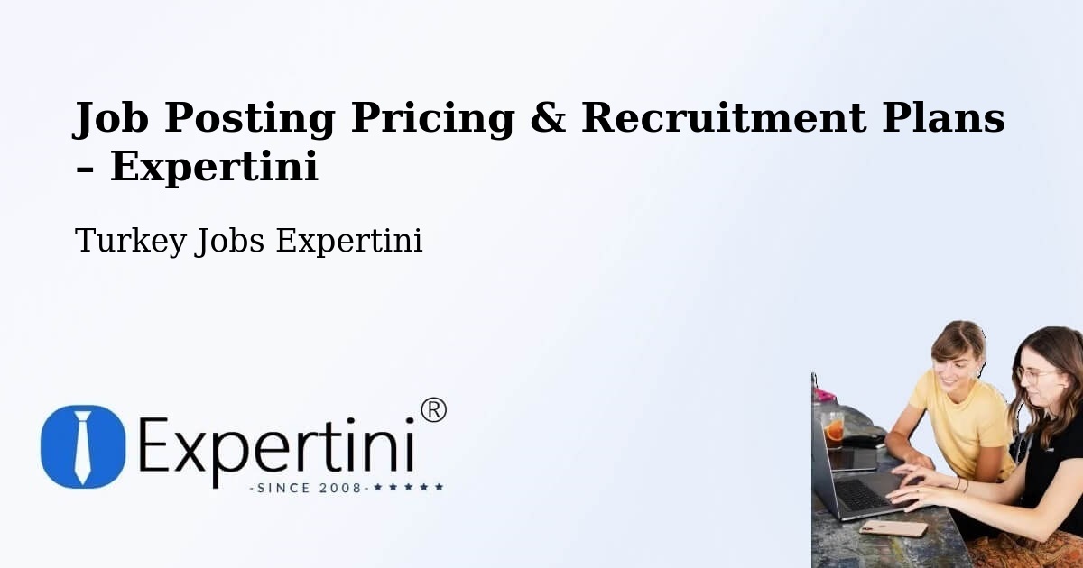 Job Posting Pricing & Recruitment Plans – Kartal - Kartal, Turkey Jobs Expertini